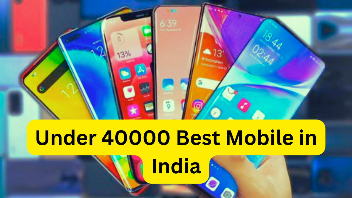 Under 40000 Best Mobile in India