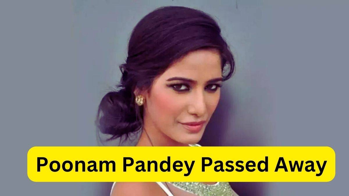 Poonam Pandey Passed Away